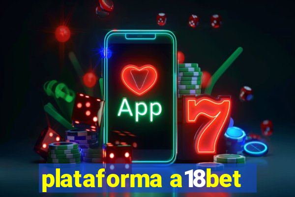 plataforma a18bet